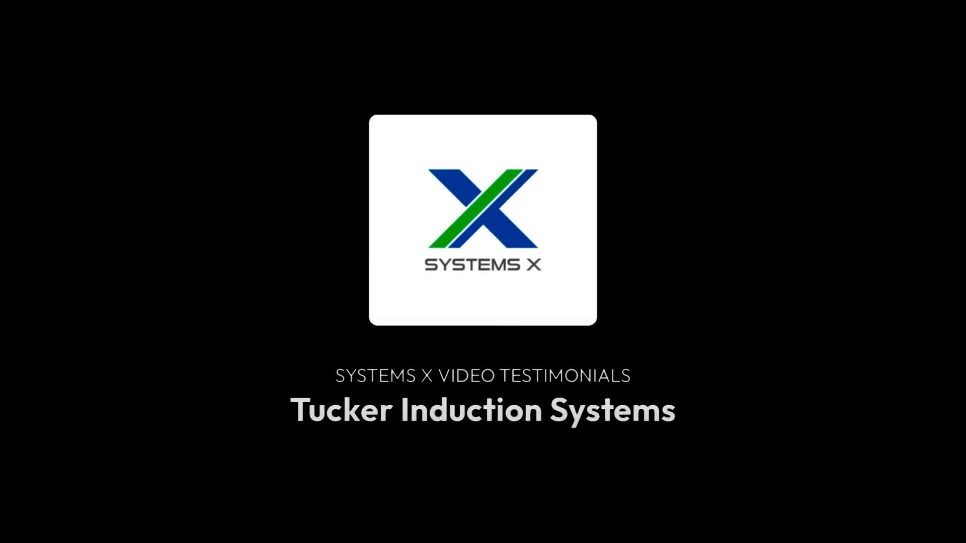 systems-x-video-testimonial-Tucker_Induction_Systems